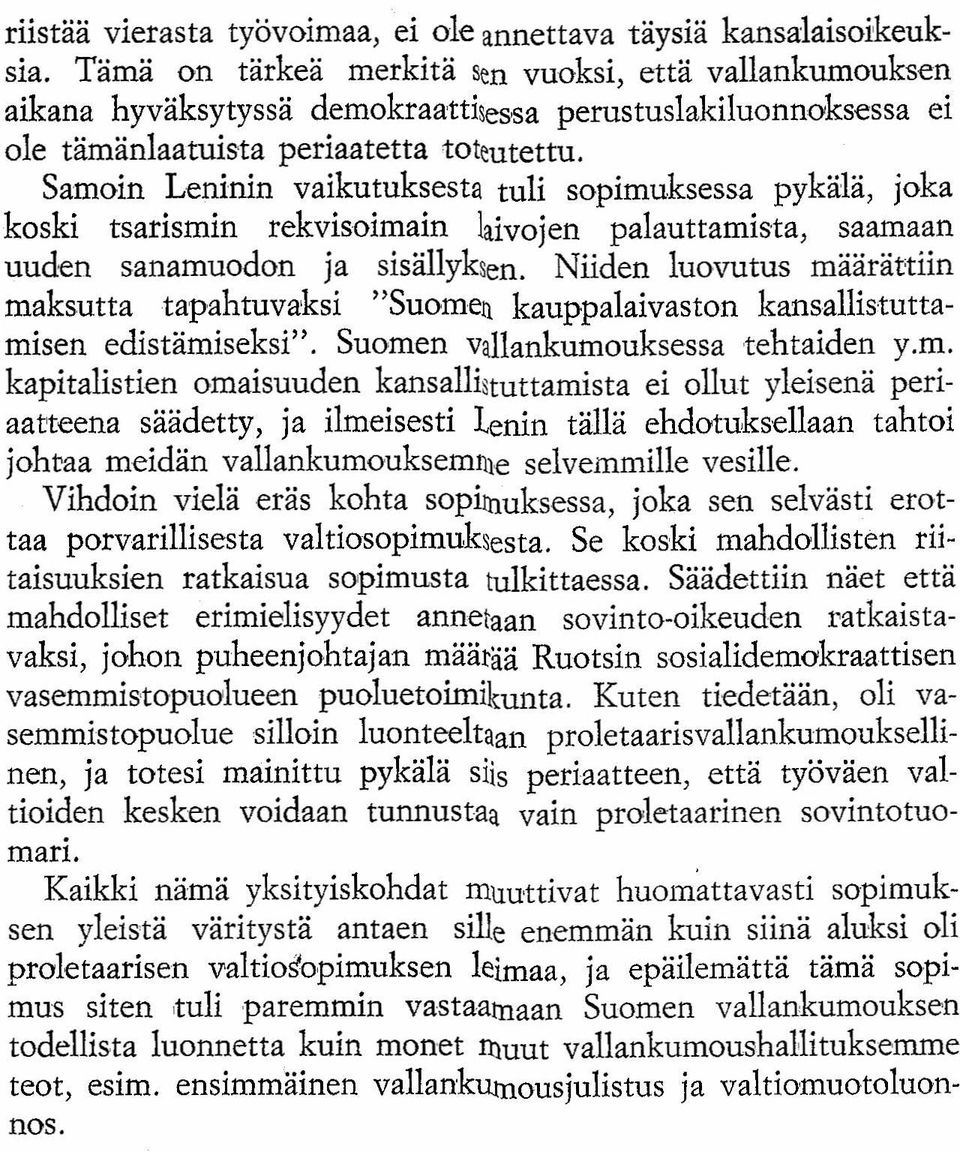Samoin Leninin vaikutuksesta tuli sopimuksessa pykälä, joka koski tsarismin rekvisoimain laivojen palauttamista, saamaan uuden sanamuodon ja sisällyksen.