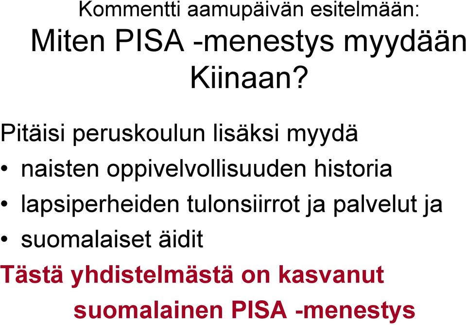 Pitäisi peruskoulun lisäksi myydä naisten oppivelvollisuuden