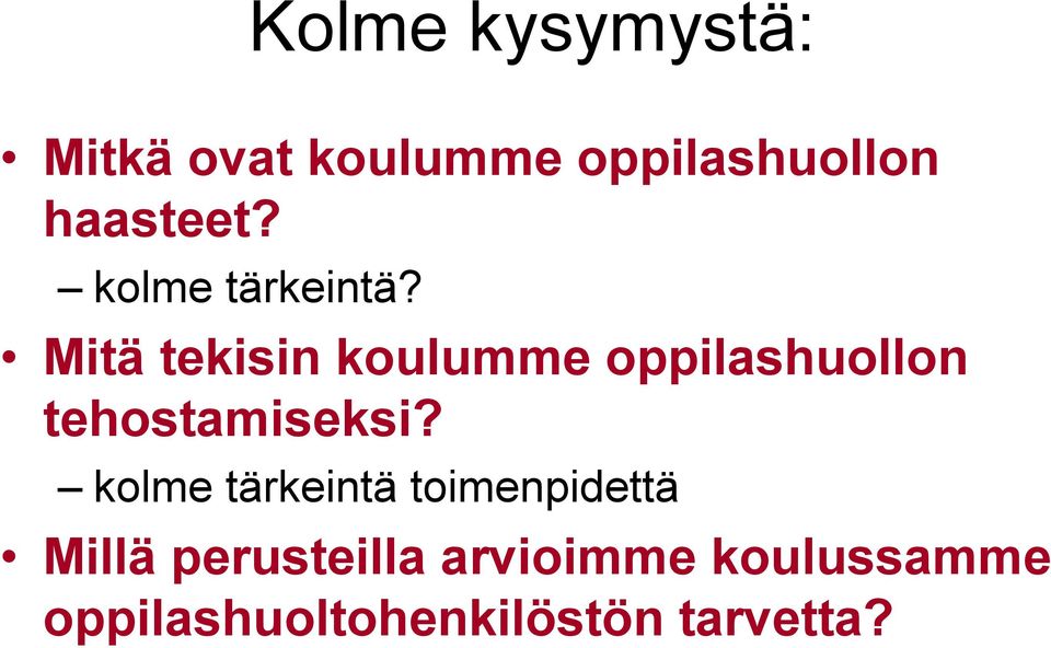 Mitä tekisin koulumme oppilashuollon tehostamiseksi?