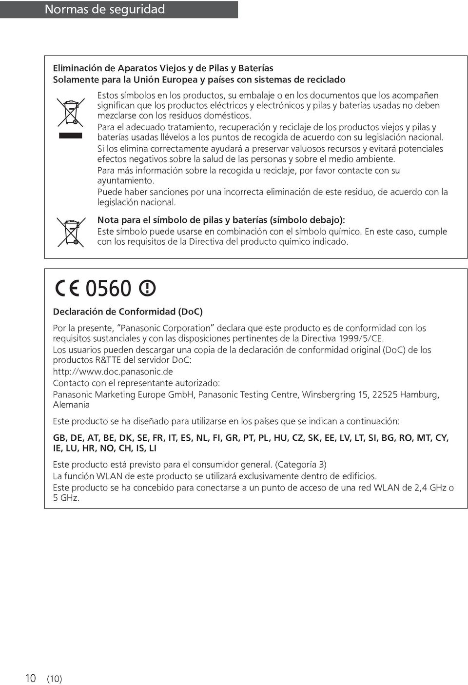 Para el adecuado tratamiento, recuperación y reciclaje de los productos viejos y pilas y baterías usadas llévelos a los puntos de recogida de acuerdo con su legislación nacional.