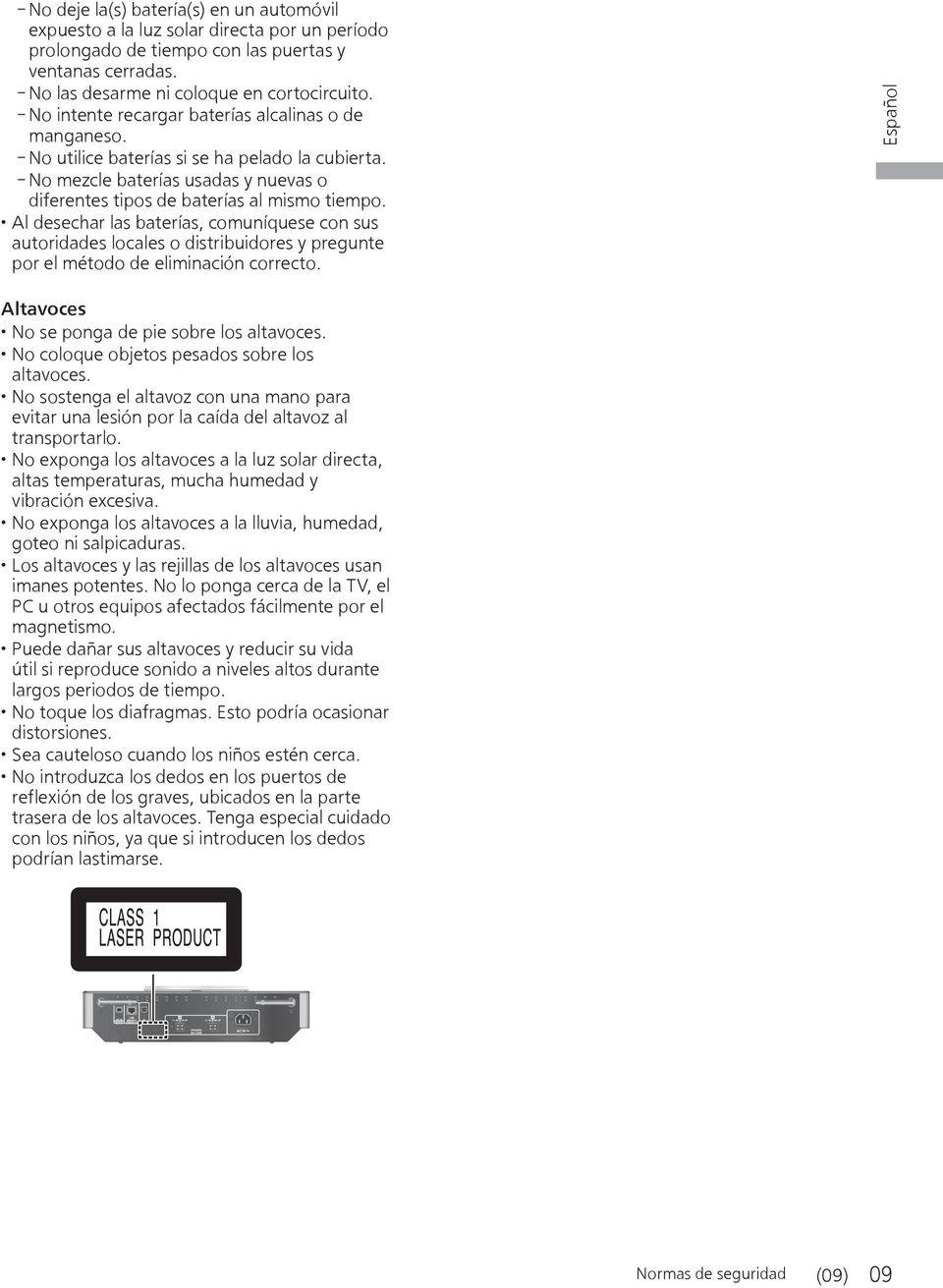 Al desechar las baterías, comuníquese con sus autoridades locales o distribuidores y pregunte por el método de eliminación correcto. Español Altavoces No se ponga de pie sobre los altavoces.