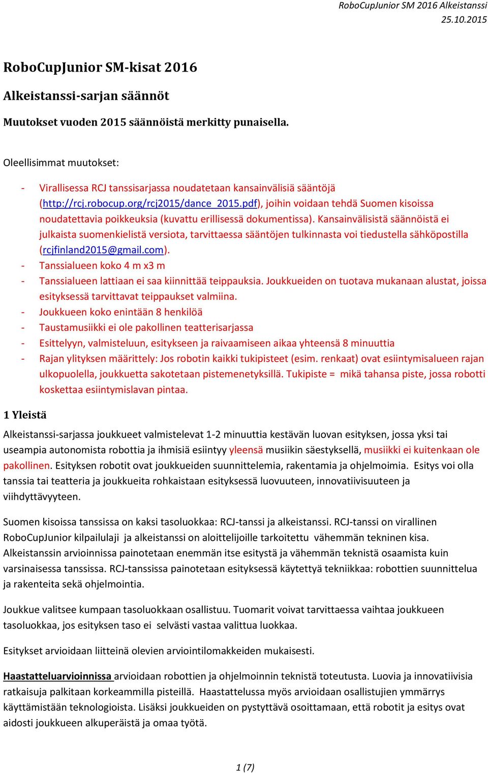 pdf), joihin voidaan tehdä Suomen kisoissa noudatettavia poikkeuksia (kuvattu erillisessä dokumentissa).