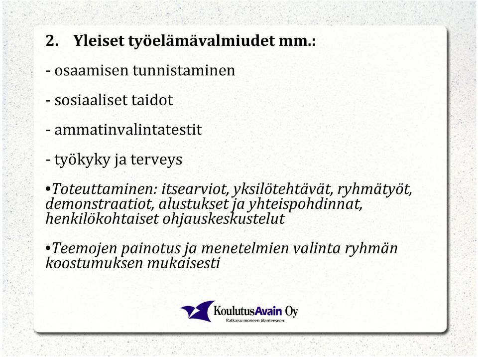 ja terveys Toteuttaminen: itsearviot, yksilötehtävät, ryhmätyöt, demonstraatiot,