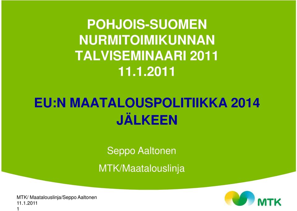 11.1.2011 EU:N MAATALOUSPOLITIIKKA 2014