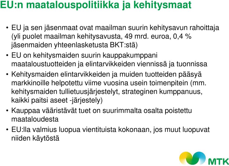 Kehitysmaiden elintarvikkeiden ja muiden tuotteiden pääsyä markkinoille helpotettu viime vuosina usein toimenpitein (mm.