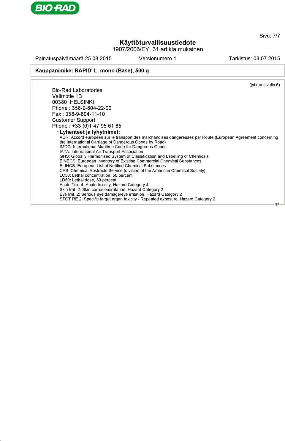 Dangerous Goods IATA: International Air Transport Association GHS: Globally Harmonised System of Classification and Labelling of Chemicals EINECS: European Inventory of Existing Commercial Chemical