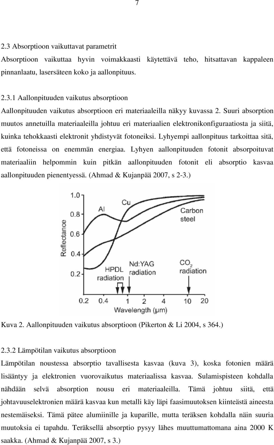 Lyhyempi aallonpituus tarkoittaa sitä, että fotoneissa on enemmän energiaa.