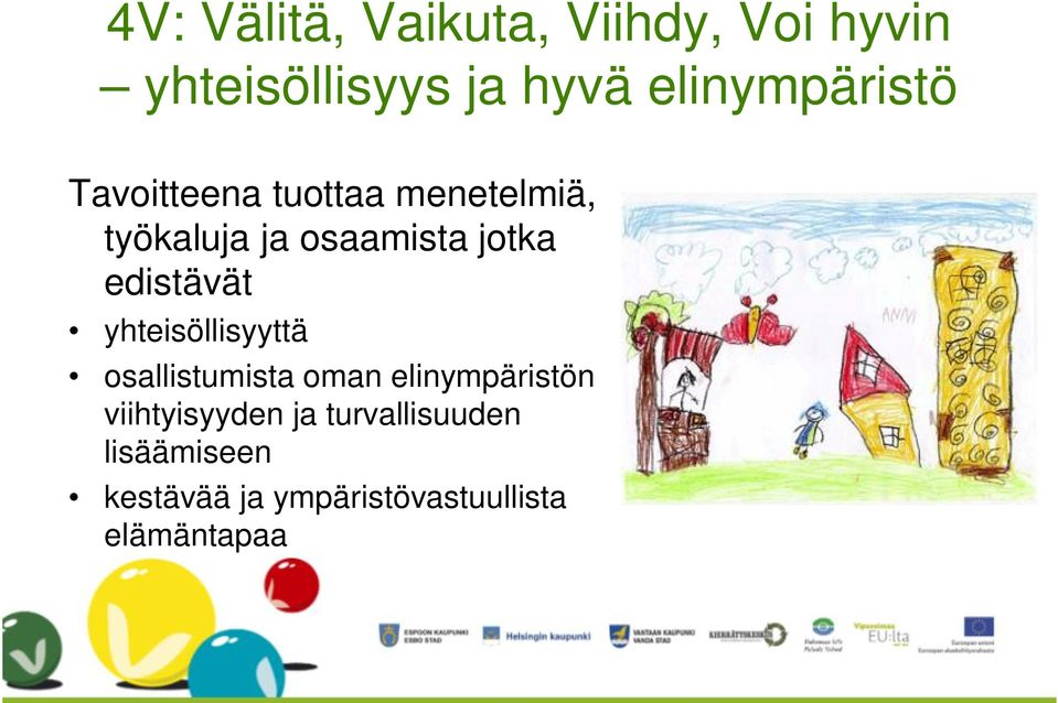 jotka edistävät yhteisöllisyyttä osallistumista oman elinympäristön