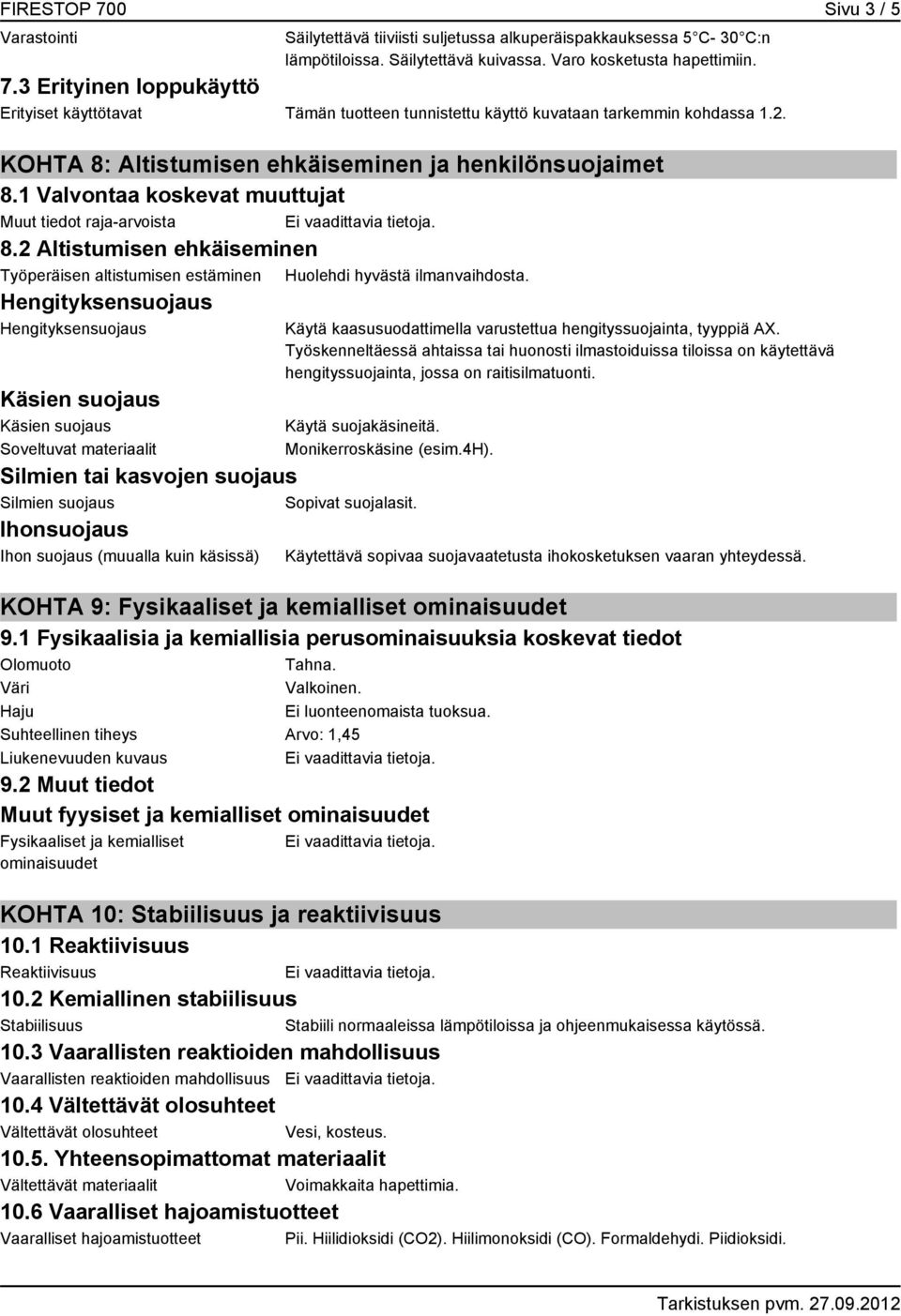 2 Altistumisen ehkäiseminen Työperäisen altistumisen estäminen Huolehdi hyvästä ilmanvaihdosta.