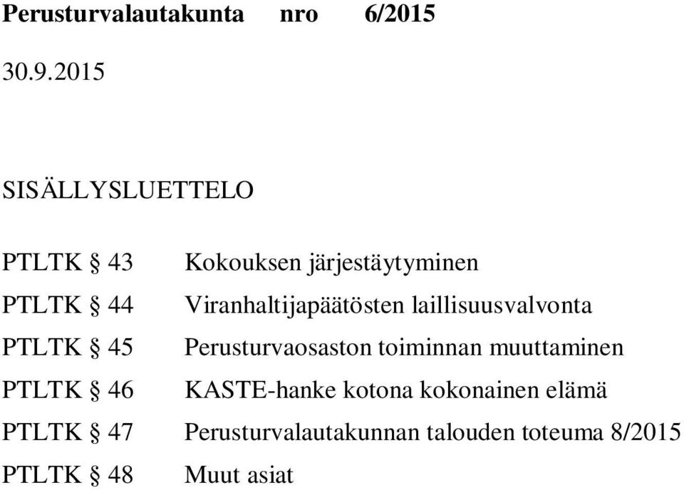 toiminnan muuttaminen PTLTK 46 KASTE-hanke kotona kokonainen elämä