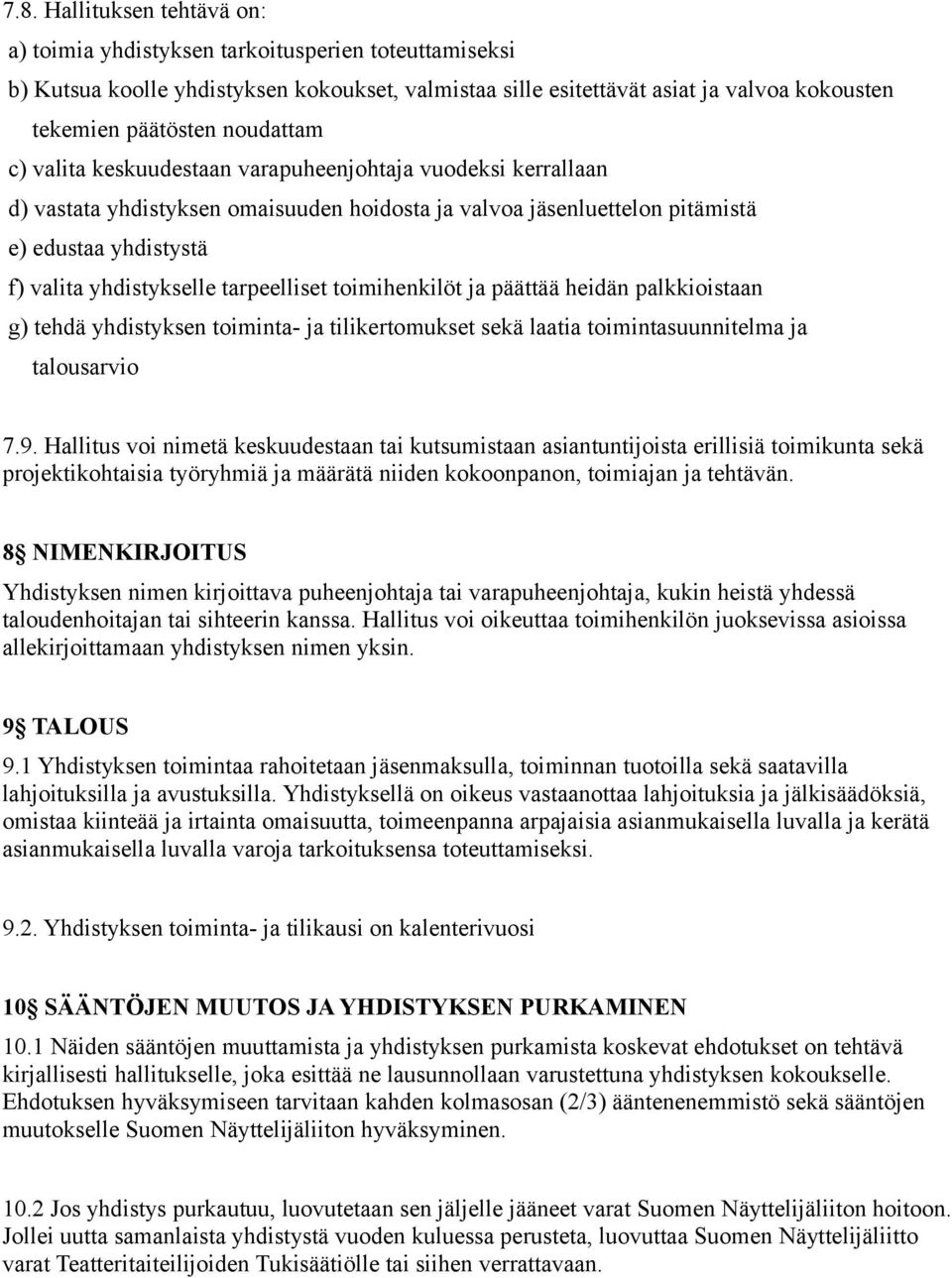 tarpeelliset toimihenkilöt ja päättää heidän palkkioistaan g) tehdä yhdistyksen toiminta- ja tilikertomukset sekä laatia toimintasuunnitelma ja talousarvio 7.9.