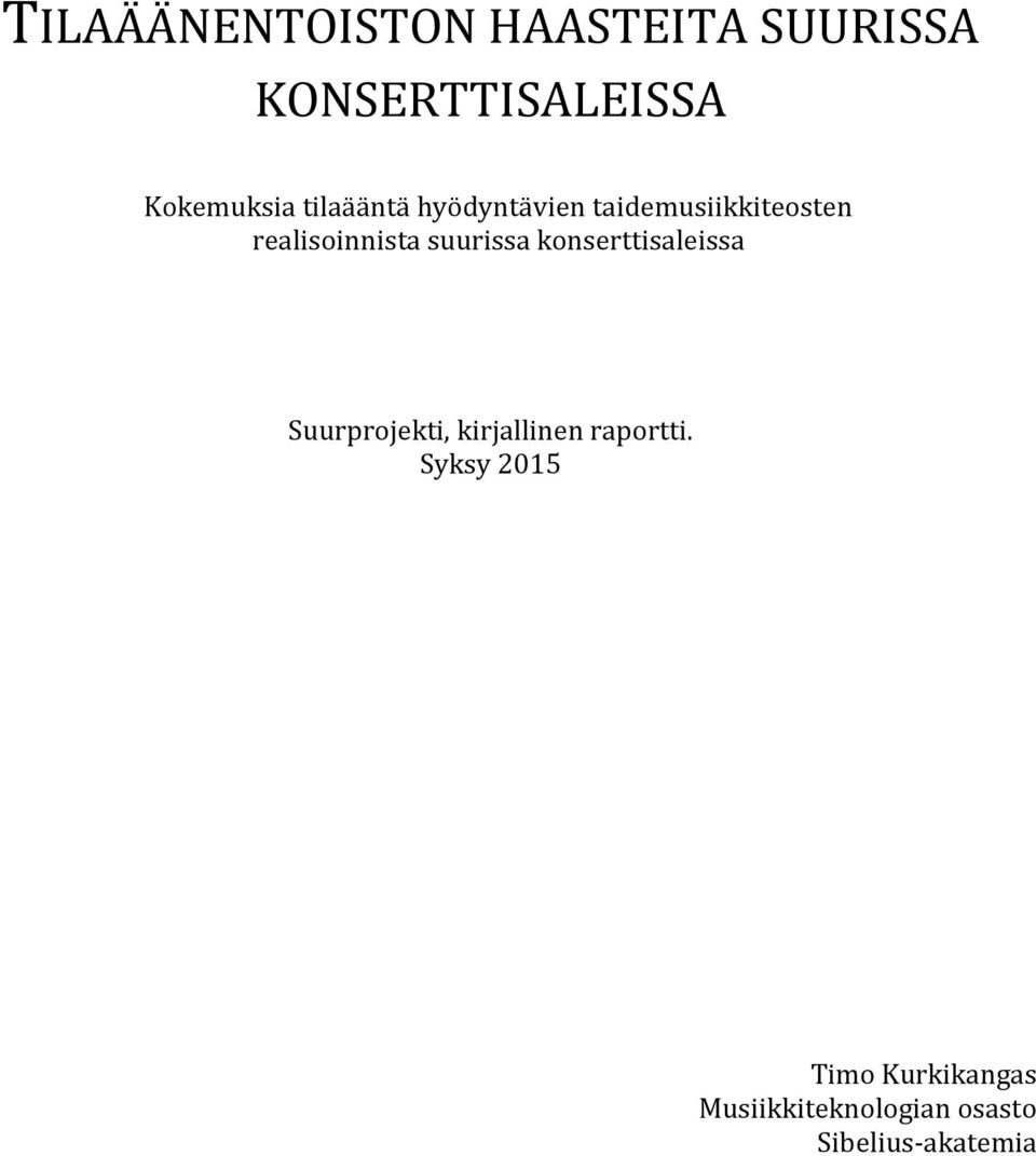 suurissa konserttisaleissa Suurprojekti, kirjallinen raportti.