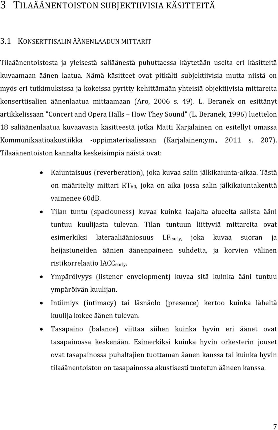 s. 49). L. Beranek on esittänyt artikkelissaan Concert and Opera Halls How They Sound (L.