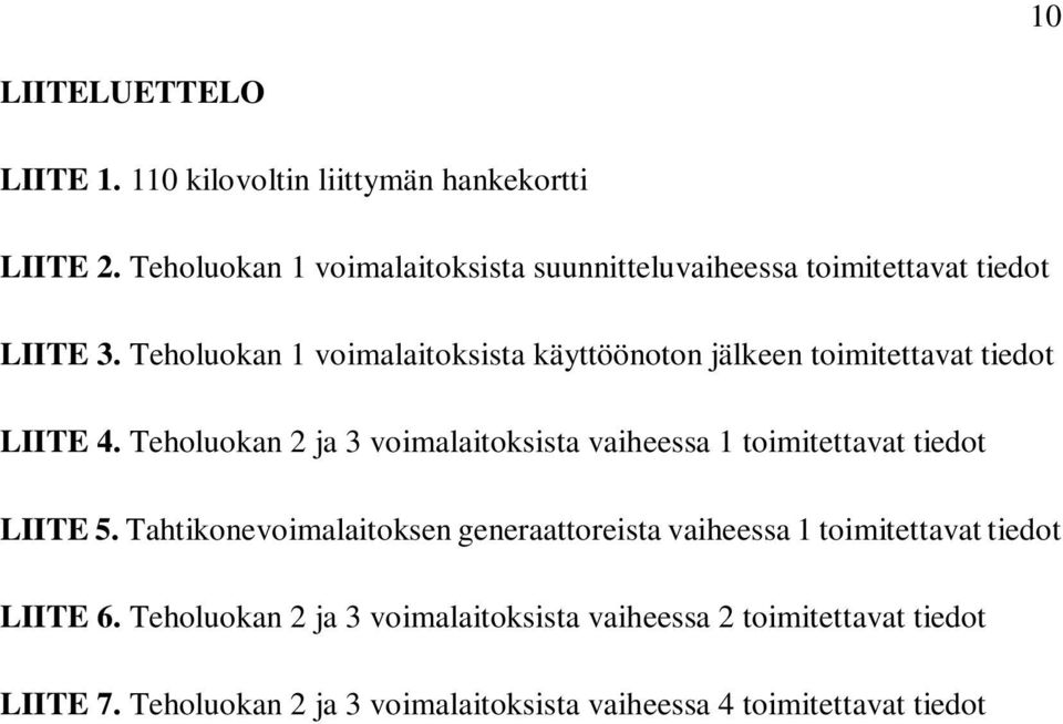 Teholuokan 1 voimalaitoksista käyttöönoton jälkeen toimitettavat tiedot LIITE 4.