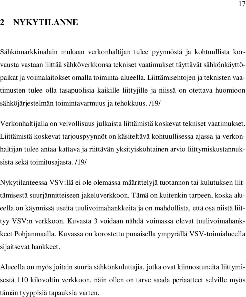 /19/ Verkonhaltijalla on velvollisuus julkaista liittämistä koskevat tekniset vaatimukset.