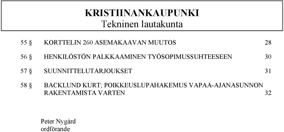 TYÖSOPIMUSSUHTEESEEN 30 57 SUUNNITTELUTARJOUKSET 31 58 BACKLUND