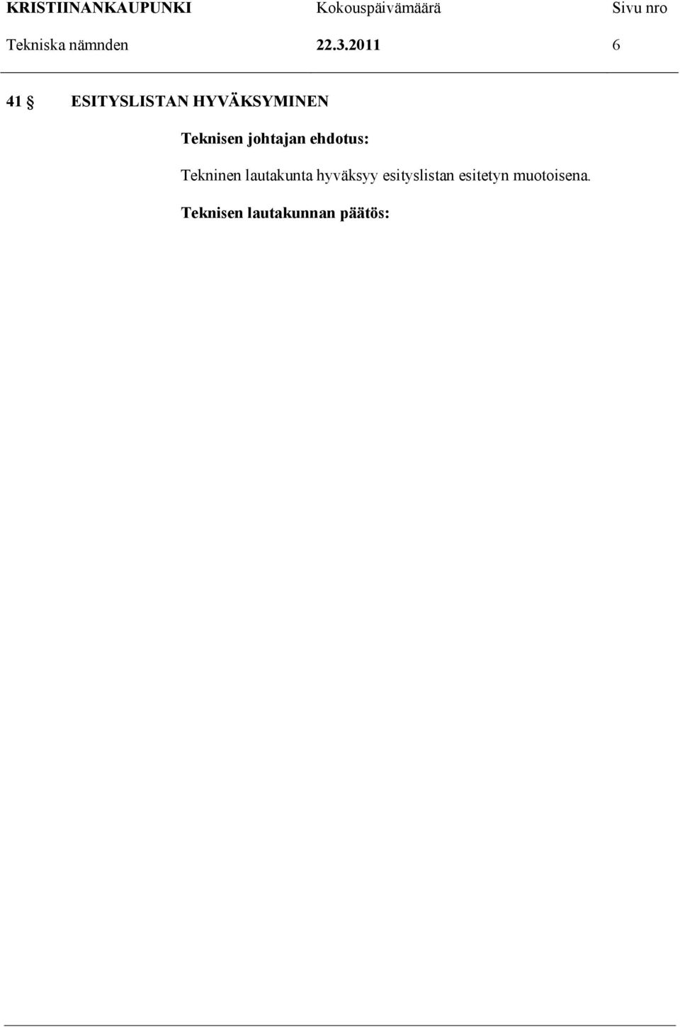 2011 6 41 ESITYSLISTAN HYVÄKSYMINEN Teknisen johtajan