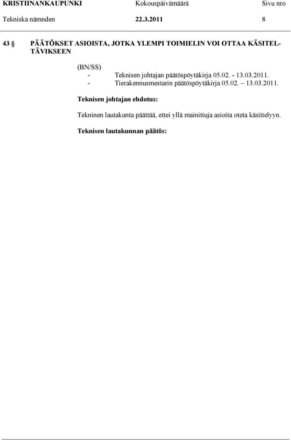 johtajan päätöspöytäkirja 05.02. - 13.03.2011.