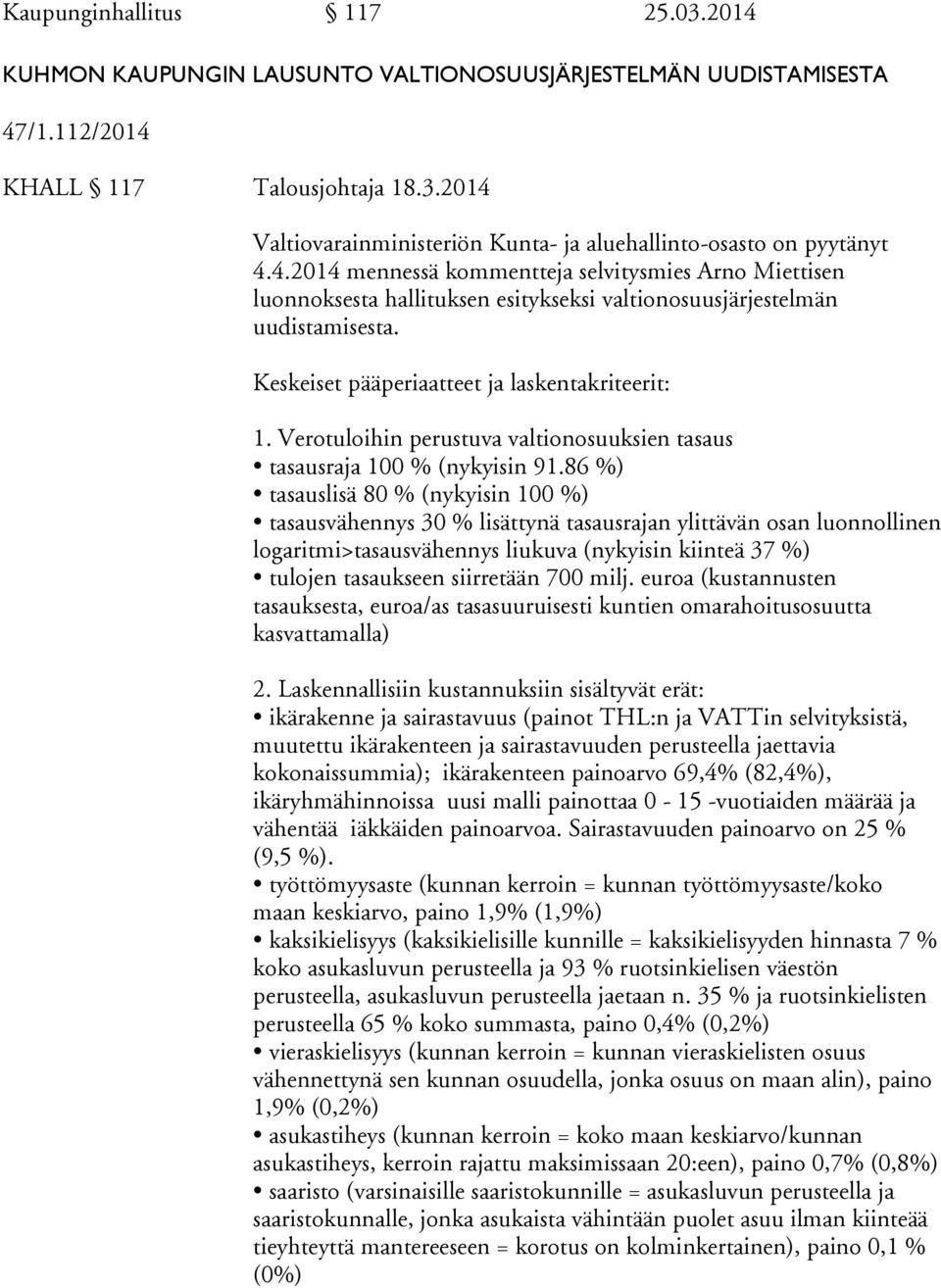 Verotuloihin perustuva valtionosuuksien tasaus tasausraja 100 % (nykyisin 91.