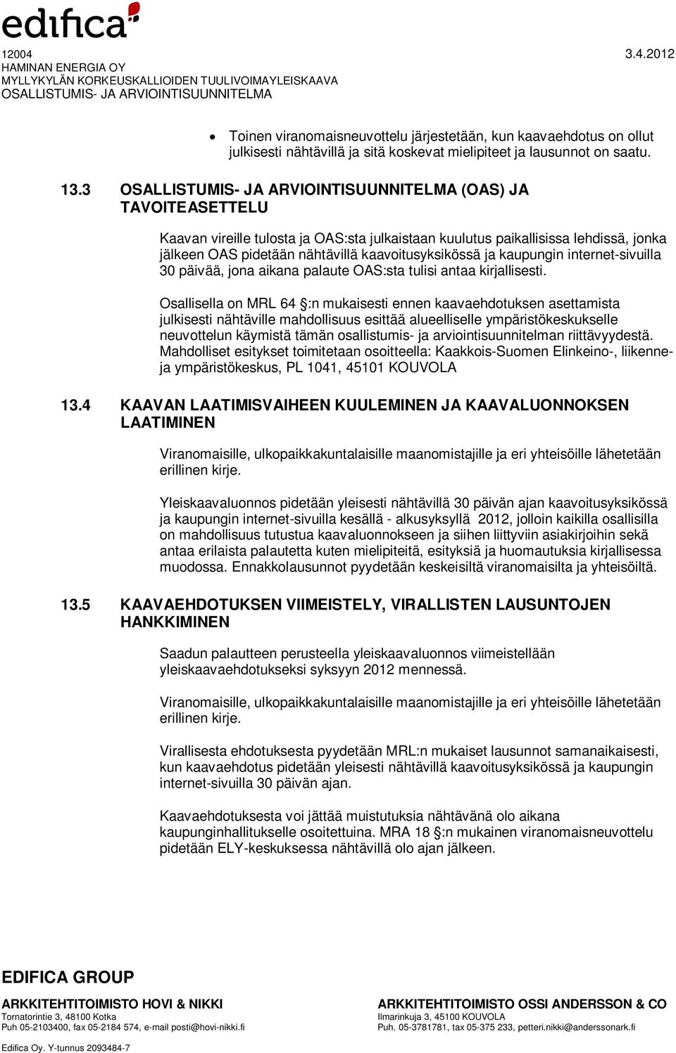 päivää, jona aikana palaute OAS:sta tulisi antaa kirjallisesti.