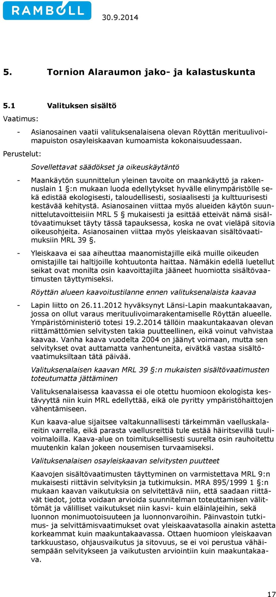 ekologisesti, taloudellisesti, sosiaalisesti ja kulttuurisesti kestävää kehitystä.