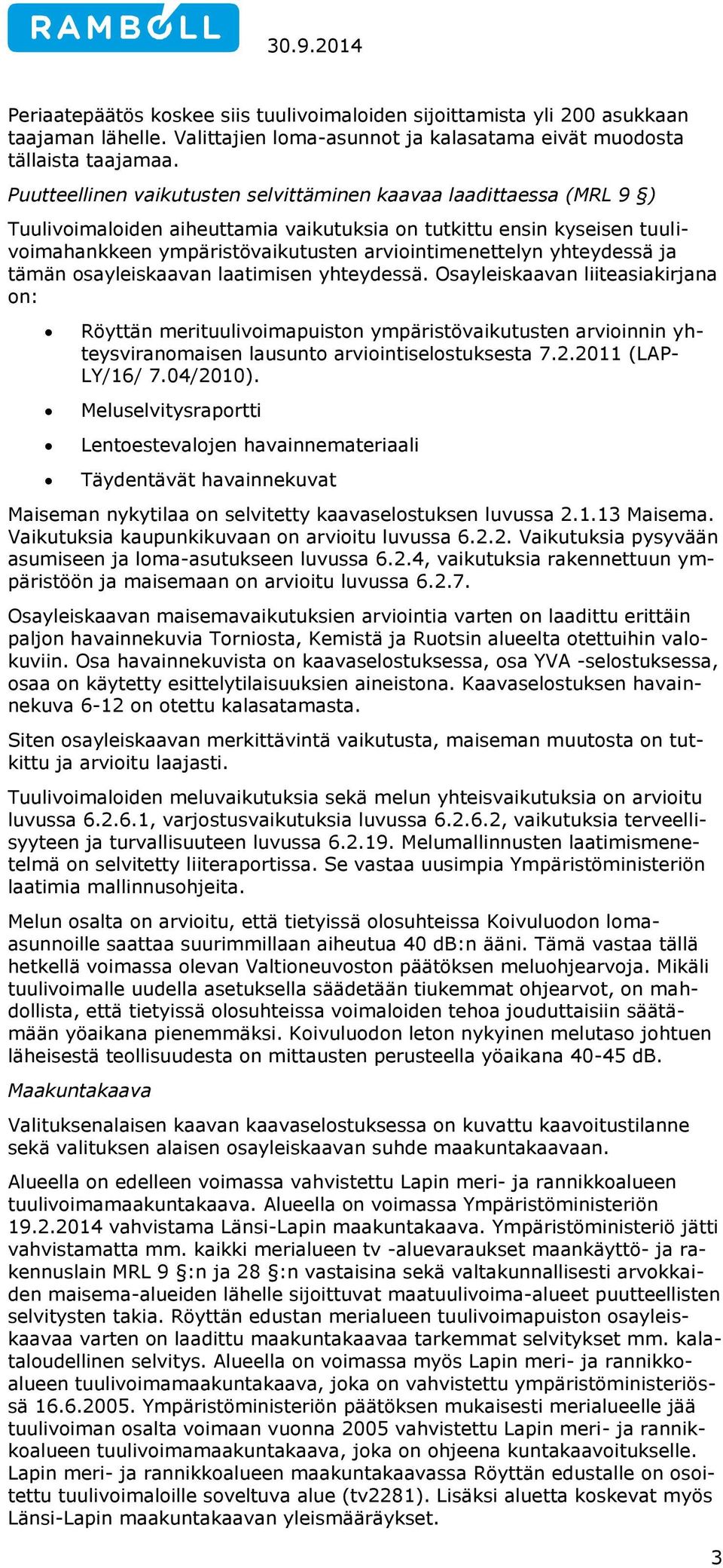 yhteydessä ja tämän osayleiskaavan laatimisen yhteydessä.