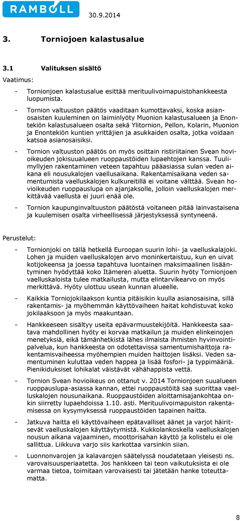 ja Enontekiön kuntien yrittäjien ja asukkaiden osalta, jotka voidaan katsoa asianosaisiksi.