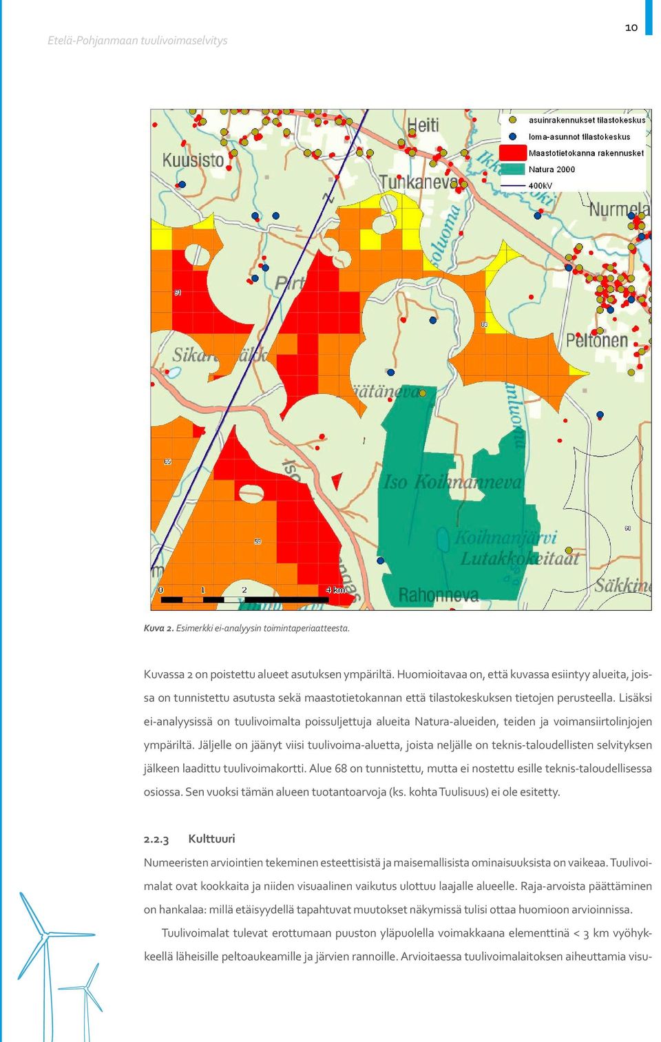 Lisäksi ei-analyysissä on tuulivoimalta poissuljettuja alueita Natura-alueiden, teiden ja voimansiirtolinjojen ympäriltä.