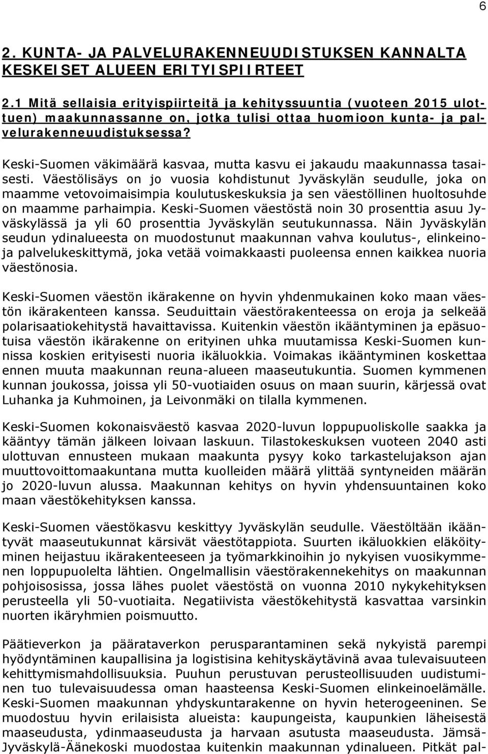 Keski-Suomen väkimäärä kasvaa, mutta kasvu ei jakaudu maakunnassa tasaisesti.