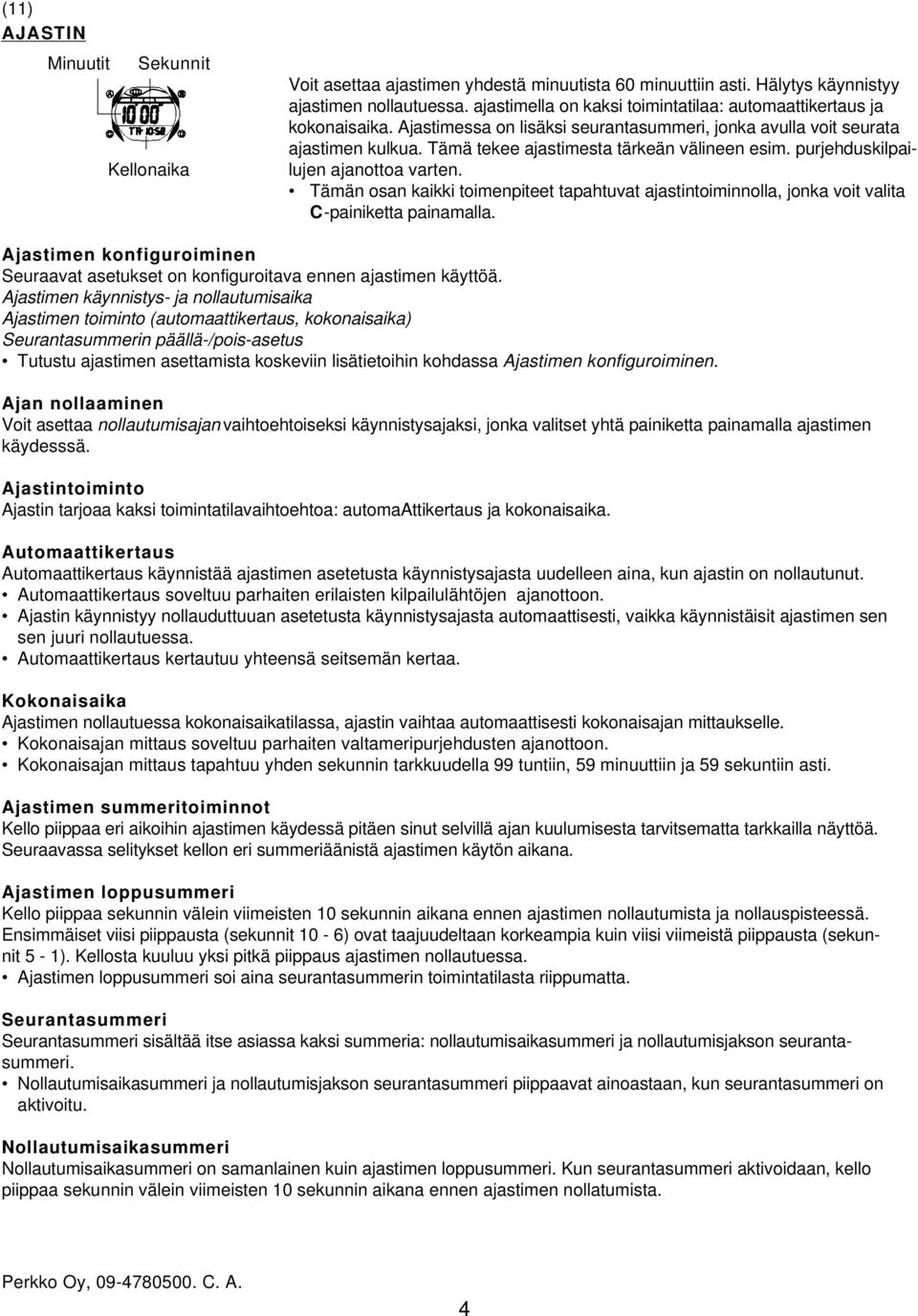 purjehduskilpailujen ajanottoa varten. Tämän osan kaikki toimenpiteet tapahtuvat ajastintoiminnolla, jonka voit valita C-painiketta painamalla.