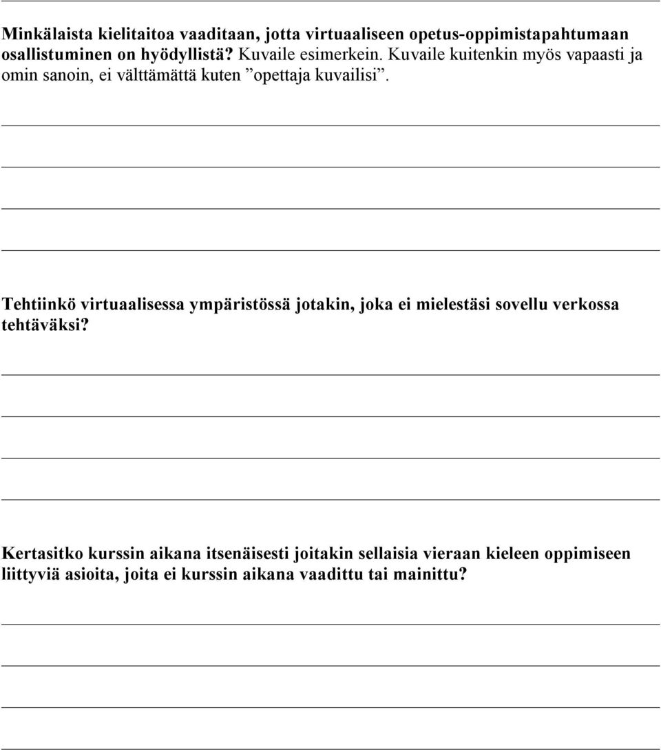 Tehtiinkö virtuaalisessa ympäristössä jotakin, joka ei mielestäsi sovellu verkossa tehtäväksi?