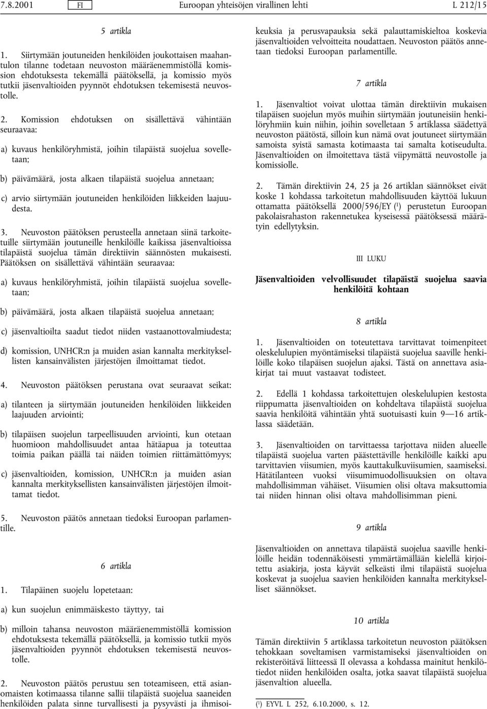 ehdotuksen tekemisestä neuvostolle. 2.