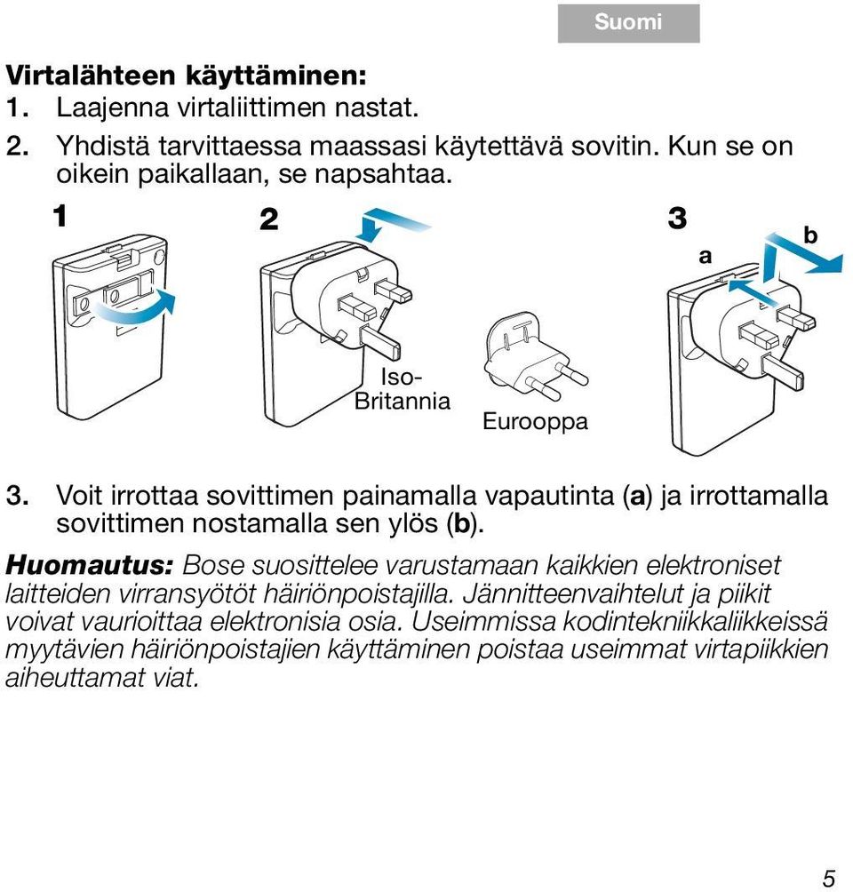 Voit irrottaa sovittimen painamalla vapautinta (a) ja irrottamalla sovittimen nostamalla sen ylös (b).