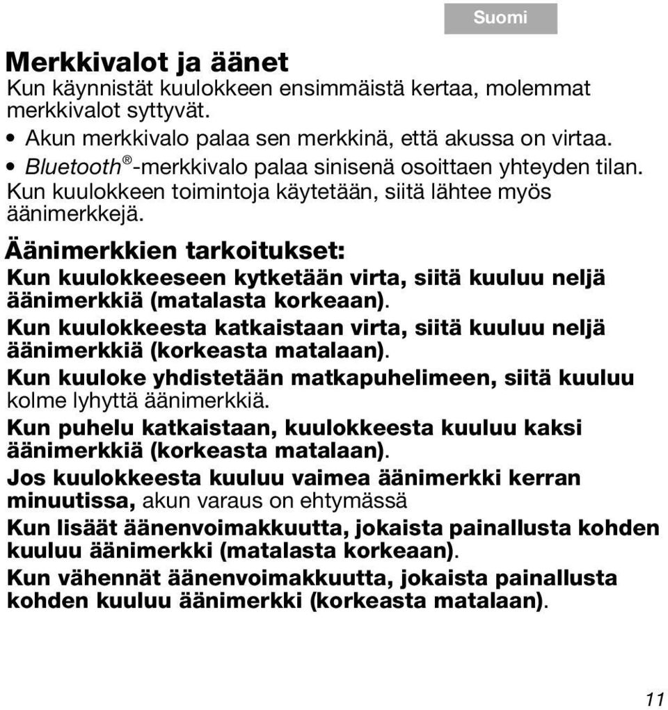 Äänimerkkien tarkoitukset: Kun kuulokkeeseen kytketään virta, siitä kuuluu neljä äänimerkkiä (matalasta korkeaan).