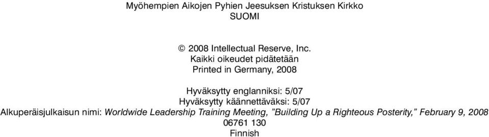 Kaikki oikeudet pidätetään Printed in Germany, 2008 Hyväksytty englanniksi: 5/07