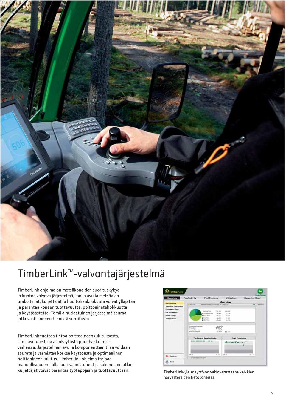 TimberLink tuottaa tietoa polttoaineenkulutuksesta, tuottavuudesta ja ajankäytöstä puunhakkuun eri vaiheissa.