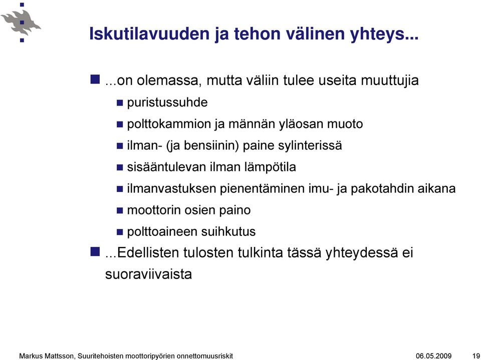 (ja bensiinin) paine sylinterissä sisääntulevan ilman lämpötila ilmanvastuksen pienentäminen imu- ja pakotahdin