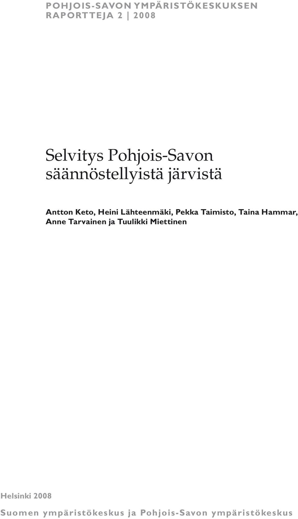 Lähteenmäki, Pekka Taimisto, Taina Hammar, Anne Tarvainen ja