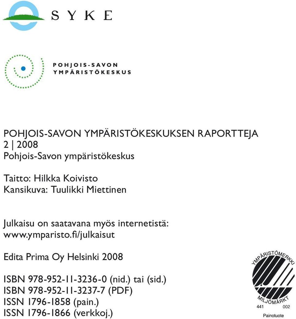www.ymparisto.fi /julkaisut Edita Prima Oy Helsinki 2008 ISBN 978-952-11-3236-0 (nid.