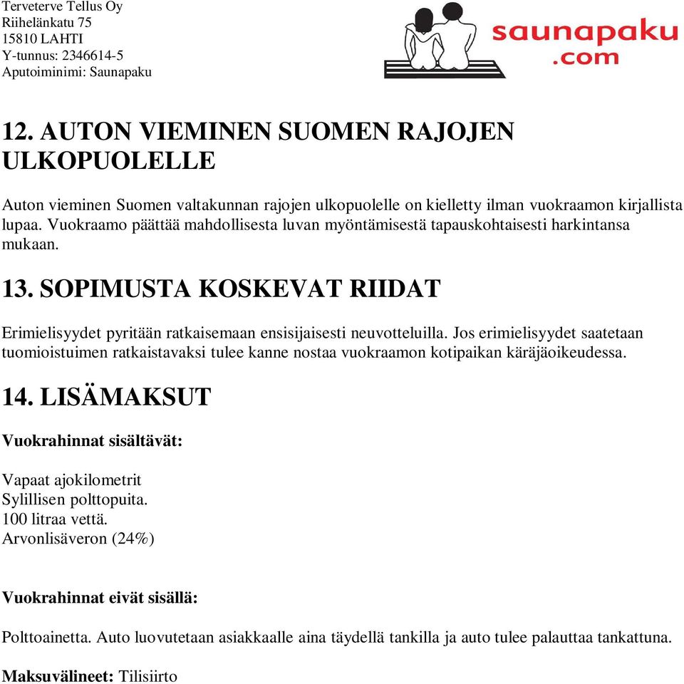 SOPIMUSTA KOSKEVAT RIIDAT Erimielisyydet pyritään ratkaisemaan ensisijaisesti neuvotteluilla.