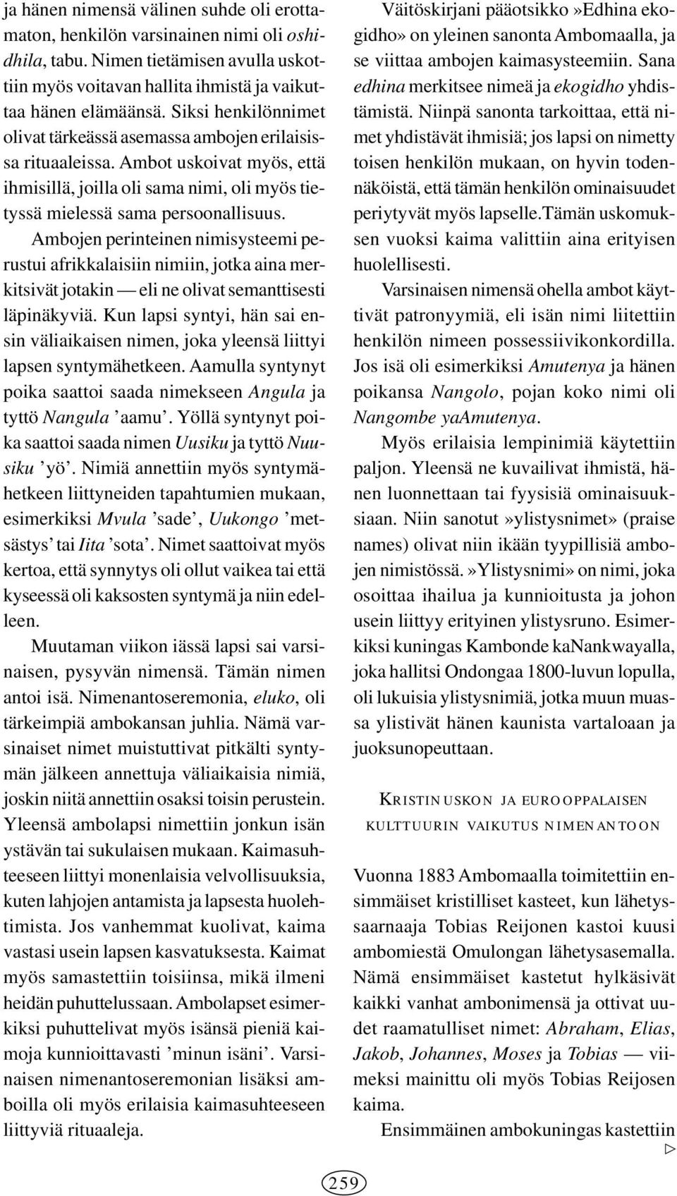 Ambojen perinteinen nimisysteemi perustui afrikkalaisiin nimiin, jotka aina merkitsivät jotakin eli ne olivat semanttisesti läpinäkyviä.