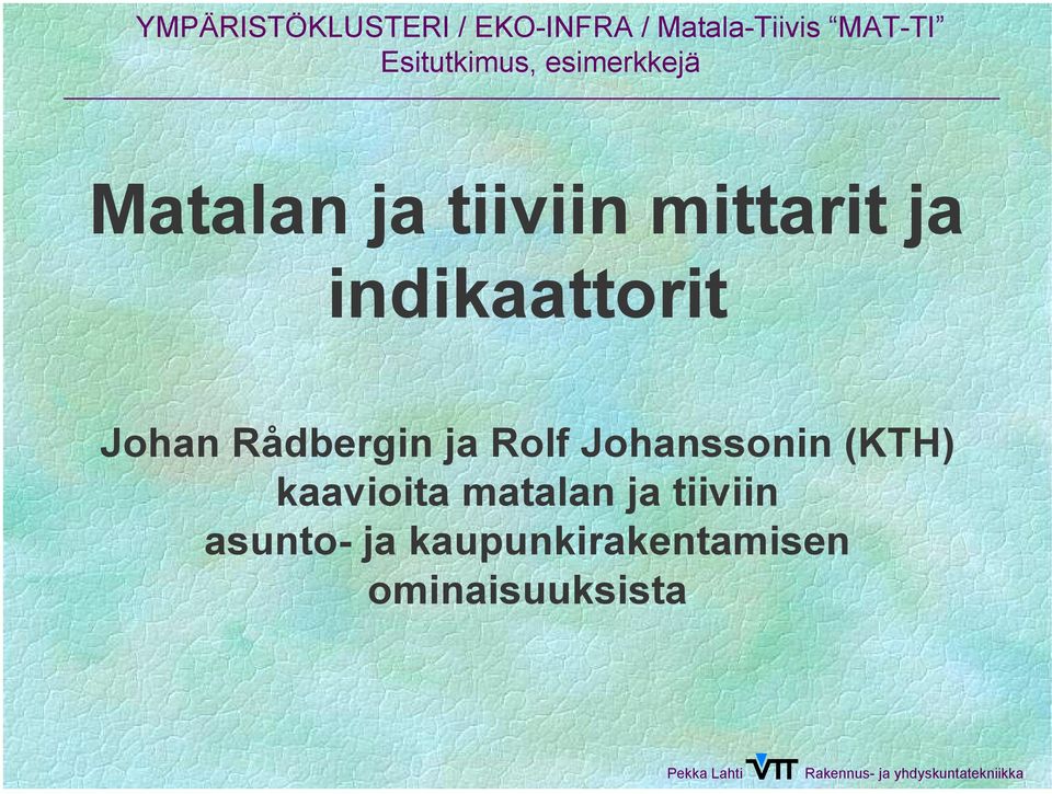 Rolf Johanssonin (KTH) kaavioita matalan ja