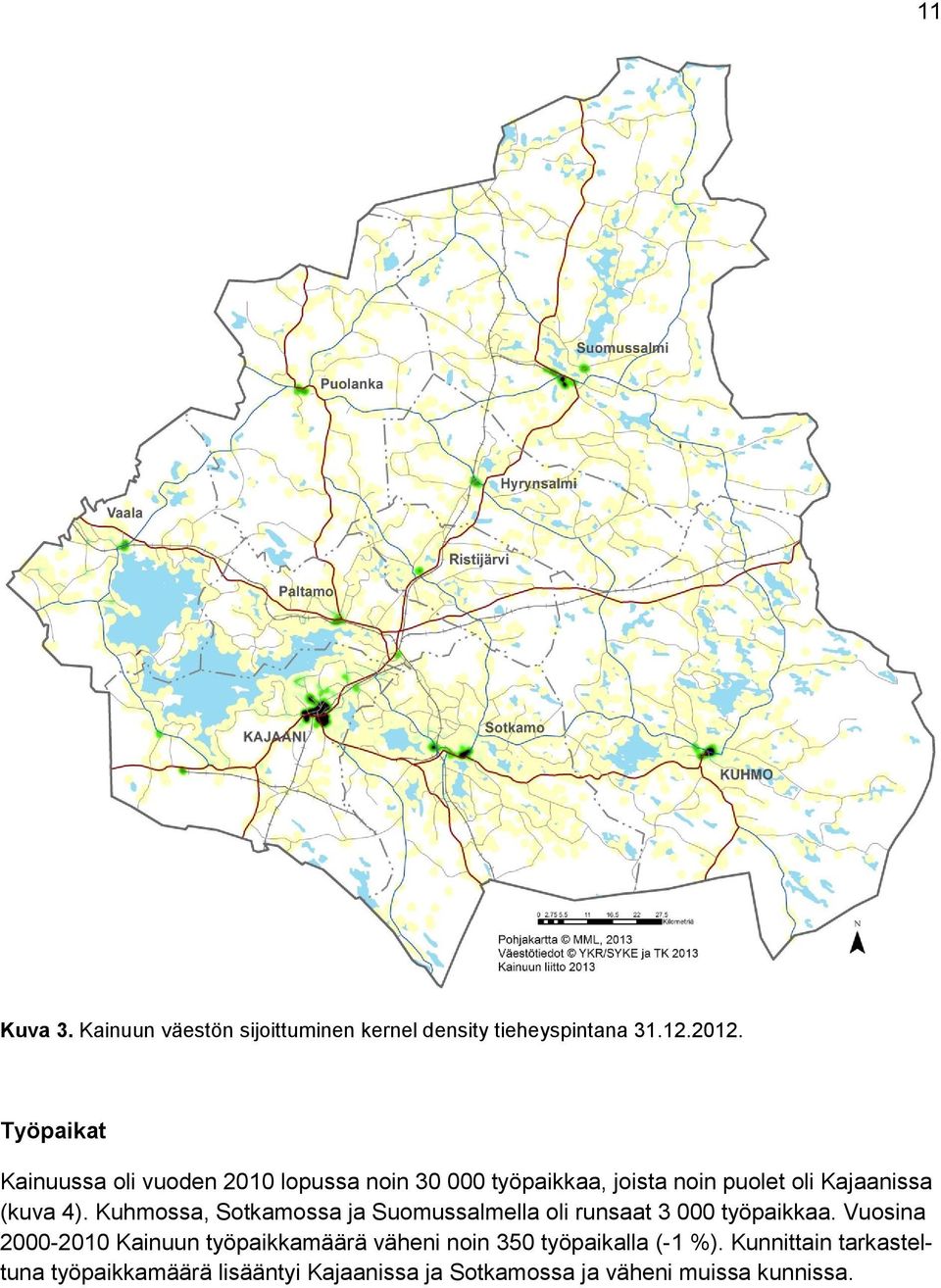 Kuhmossa, Sotkamossa ja Suomussalmella oli runsaat 3 000 työpaikkaa.