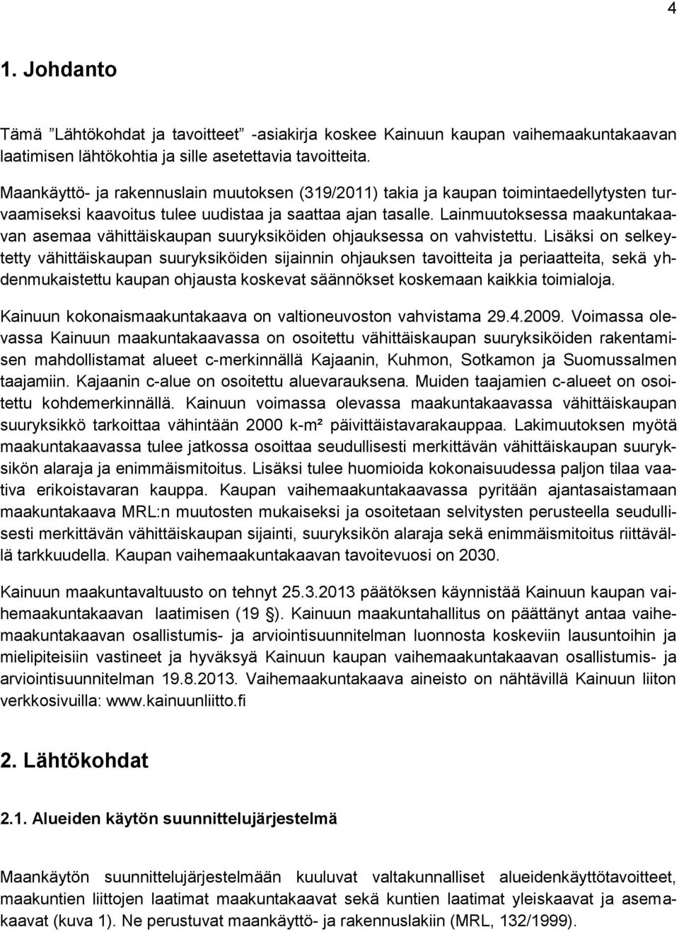 Lainmuutoksessa maakuntakaavan asemaa vähittäiskaupan suuryksiköiden ohjauksessa on vahvistettu.