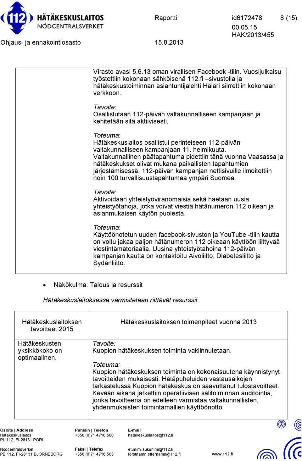 Hätäkeskuslaitos osallistui perinteiseen 112-päivän valtakunnalliseen kampanjaan 11. helmikuuta.