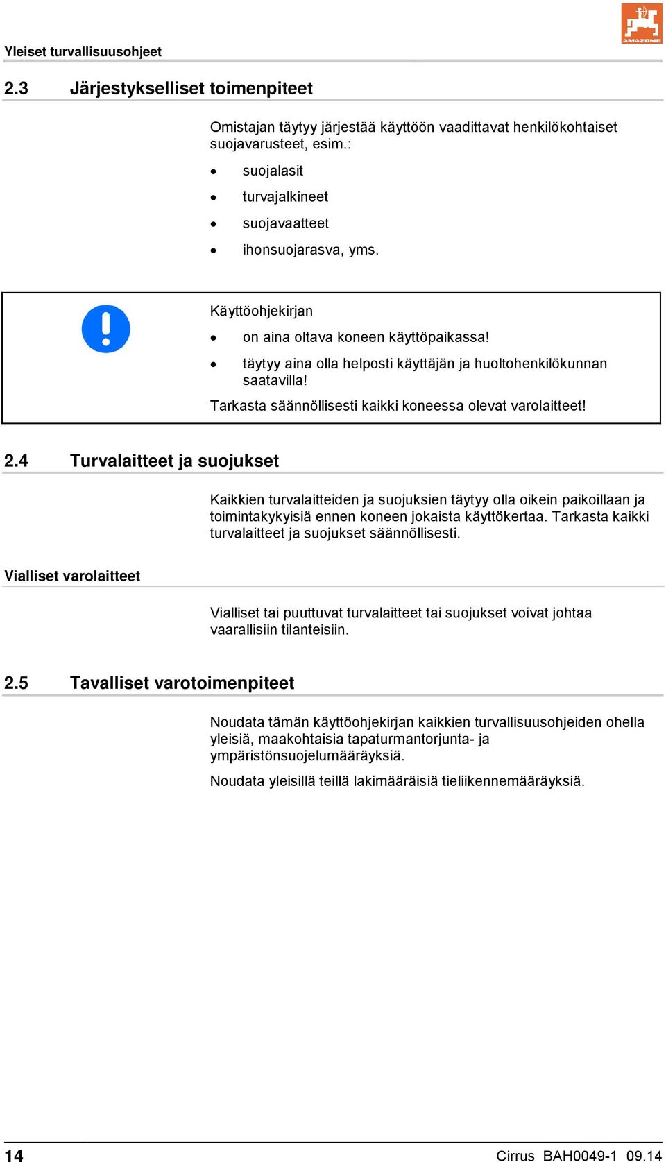 Tarkasta säännöllisesti kaikki koneessa olevat varolaitteet! 2.