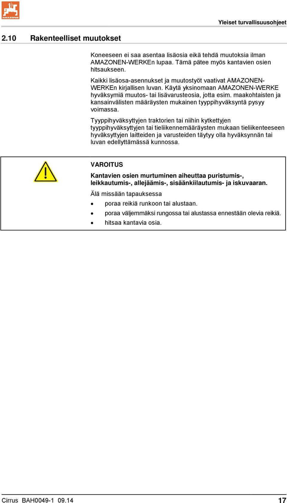 maakohtaisten ja kansainvälisten määräysten mukainen tyyppihyväksyntä pysyy voimassa.