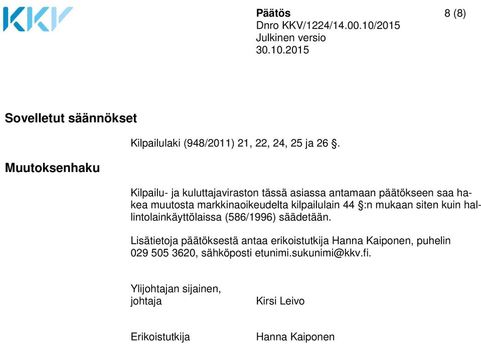 44 :n mukaan siten kuin hallintolainkäyttölaissa (586/1996) säädetään.