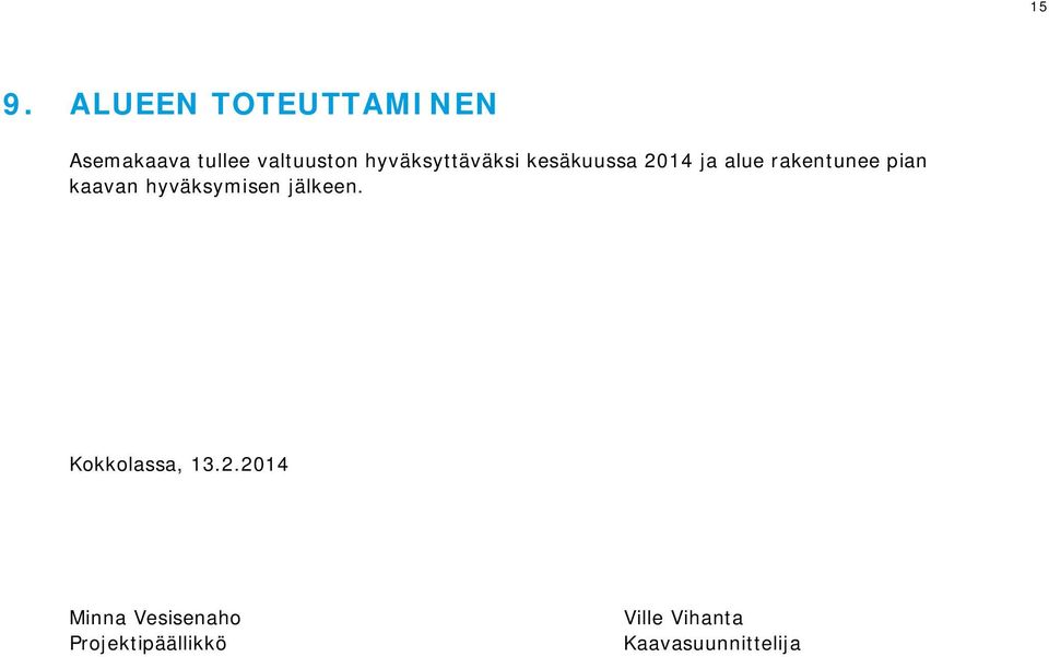 kaavan hyväksymisen jälkeen. Kokkolassa, 13.2.