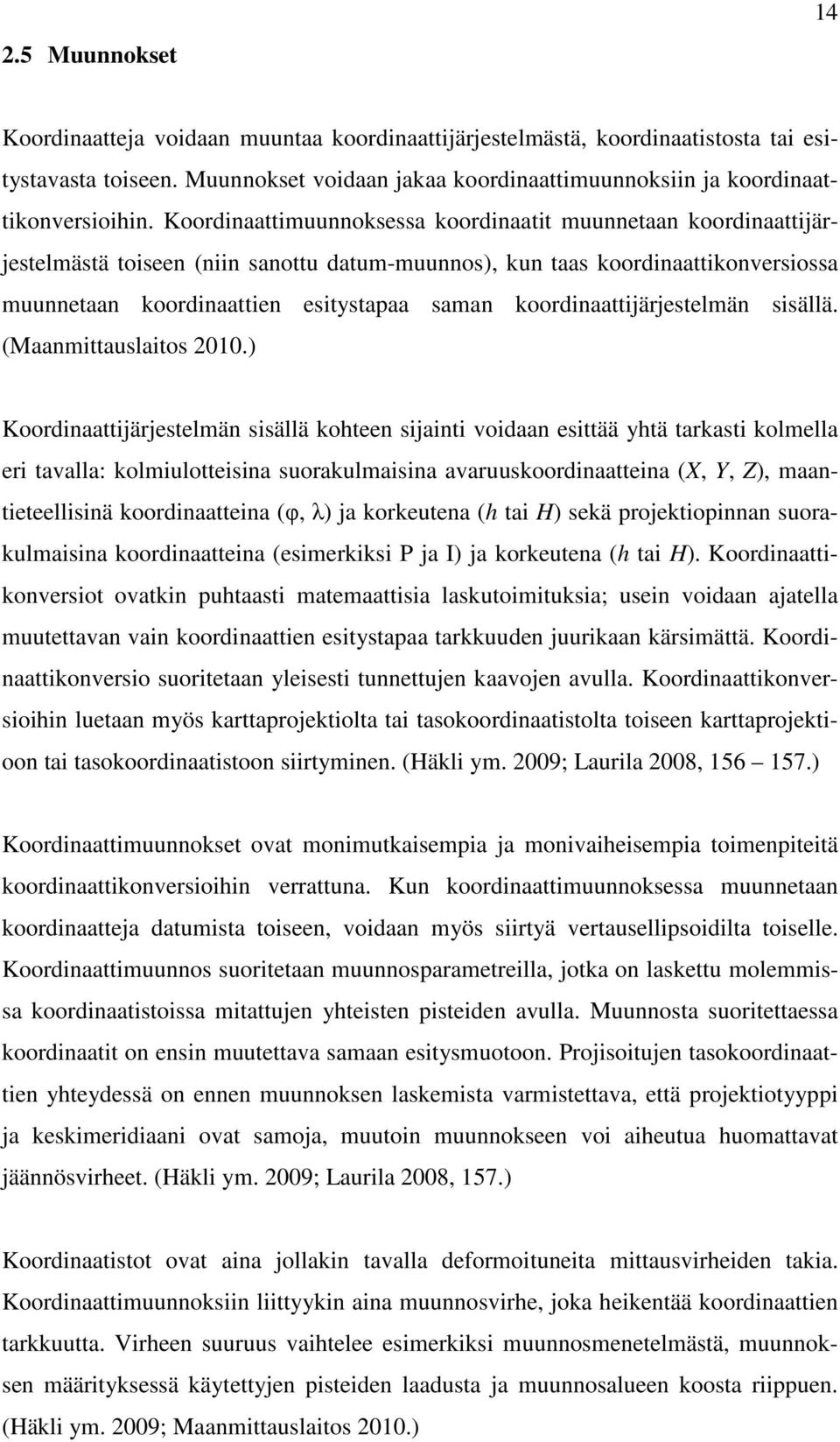 koordinaattijärjestelmän sisällä. (Maanmittauslaitos 2010.